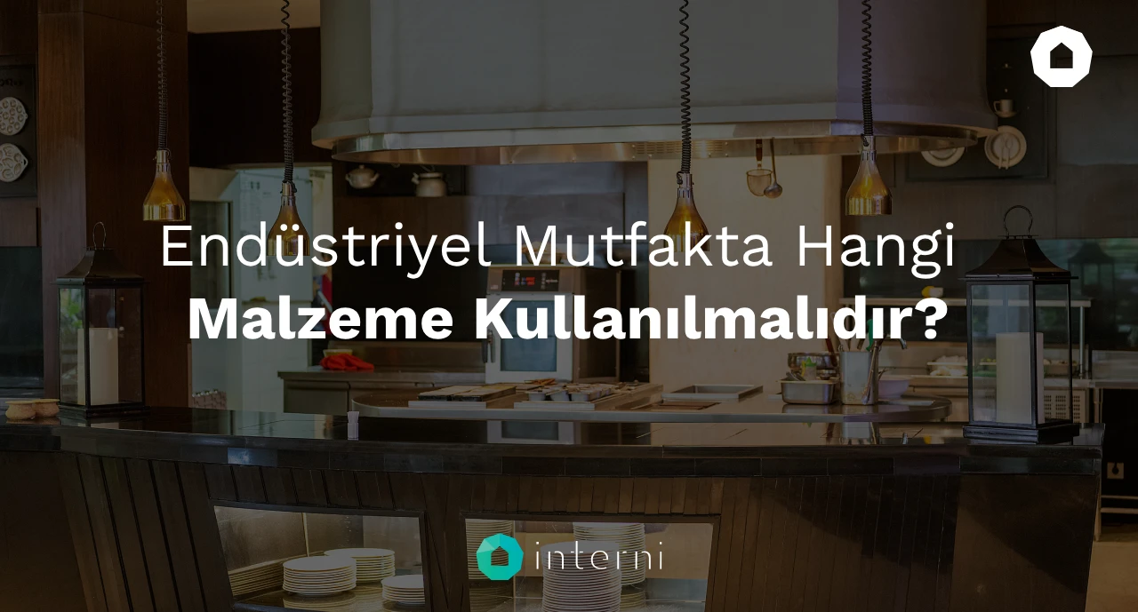 Endüstriyel Mutfakta Hangi Malzeme Kullanılmalıdır