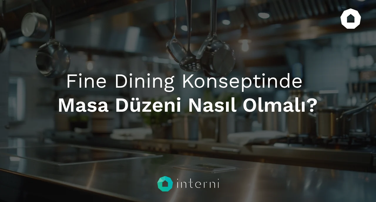 Fine Dining Konseptinde Masa Düzeni Nasıl Olmalı