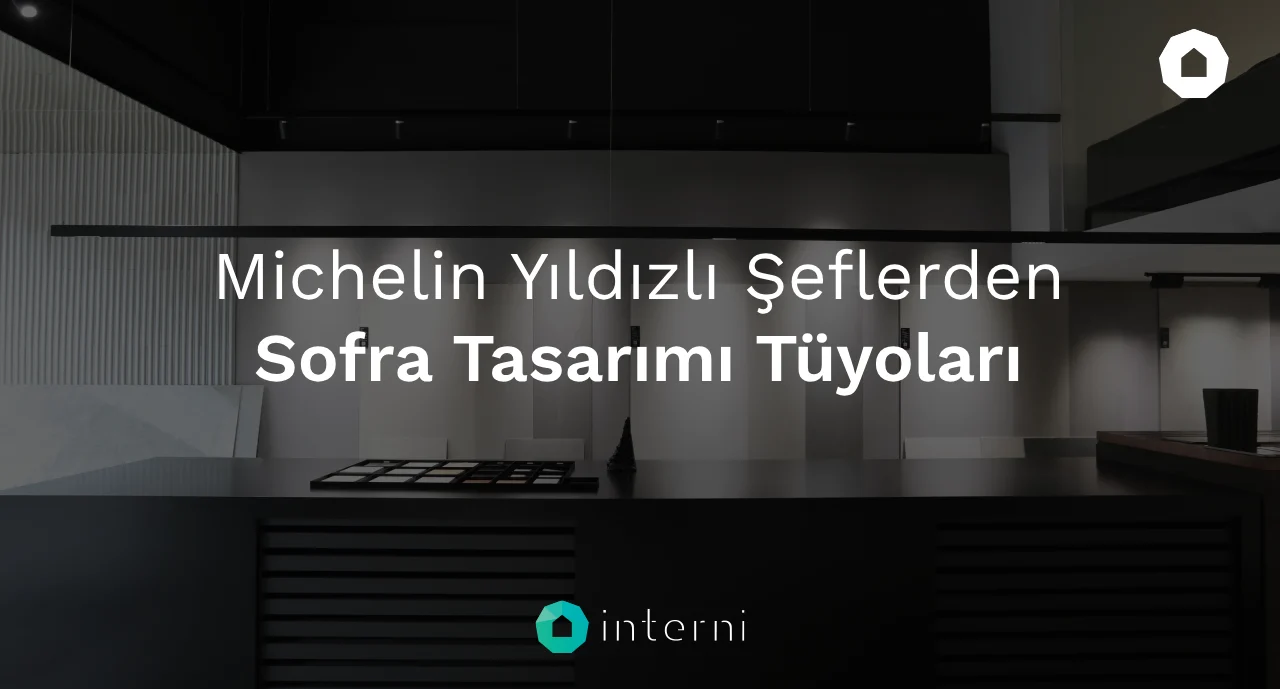 Michelin Yıldızlı Şeflerden Sofra Tasarımı Tüyoları