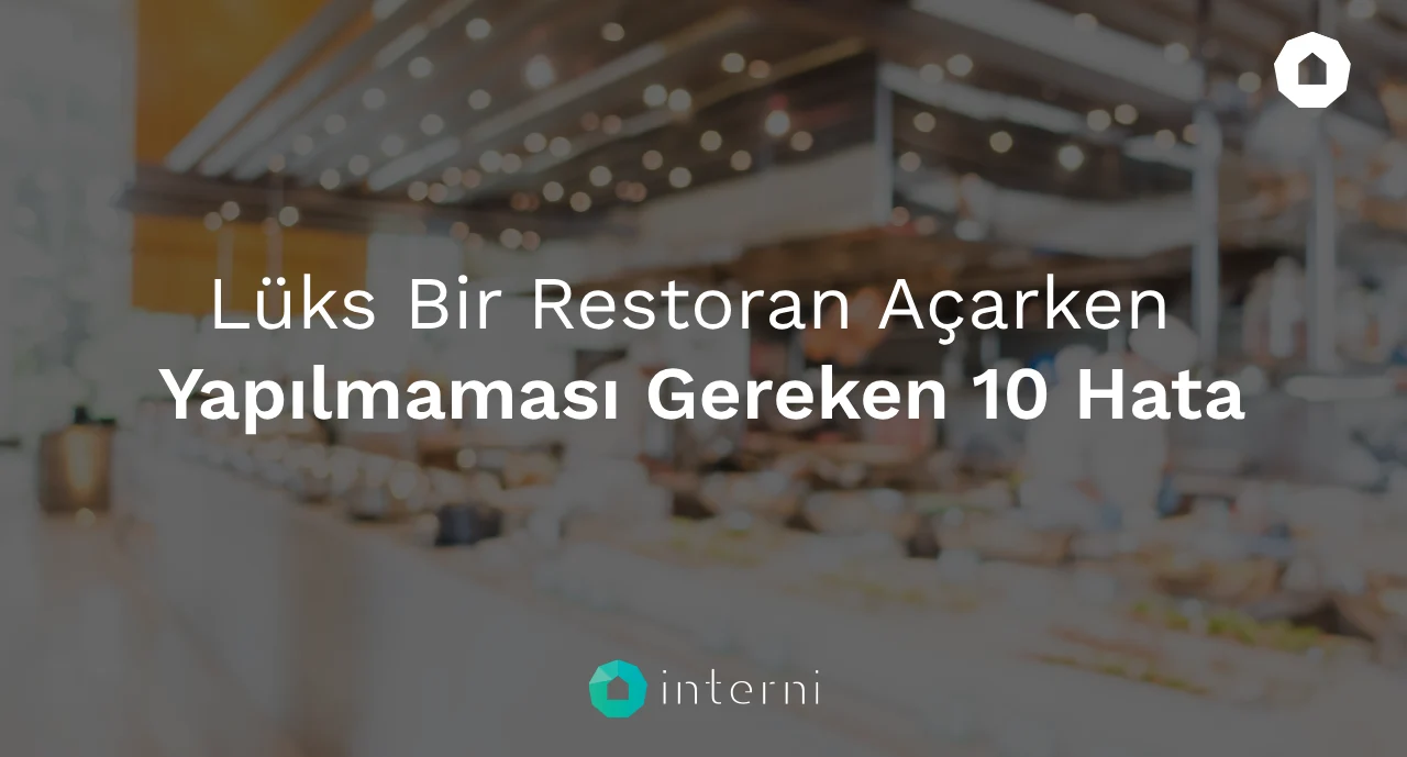 Lüks Bir Restoran Açarken Yapılmaması Gereken 10 Hata