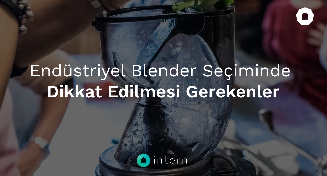 Yoğun Kullanım İçin Tasarlanmış Endüstriyel Blender Seçiminde Dikkat Edilmesi Gerekenler